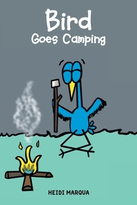 Bird Goes Camping by Marqua, Heidi