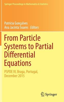 From Particle Systems to Partial Differential Equations: Pspde IV, Braga, Portugal, December 2015 by Gonçalves, Patrícia