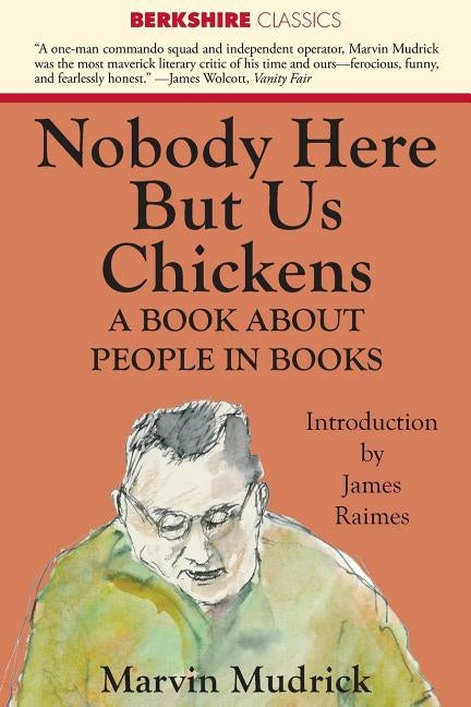Nobody Here But Us Chickens by Mudrick, Marvin