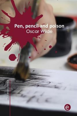 Pen, pencil and poison by Wilde, Oscar