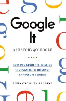Google It: A History of Google by Redding, Anna Crowley