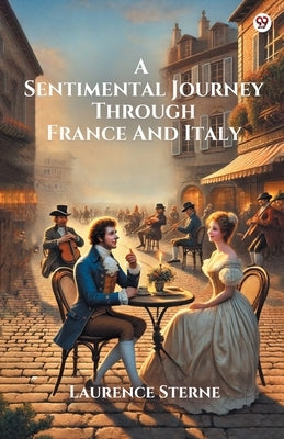 A Sentimental Journey Through France And Italy by Sterne, Laurence