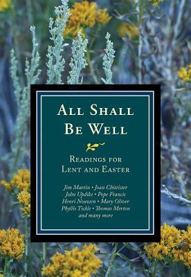 All Shall Be Well: Readings for Lent and Easter by Leach, Michael