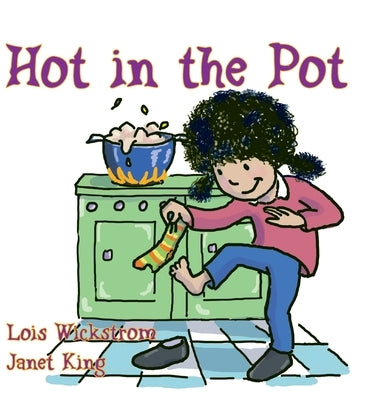 Hot in the Pot by Wickstrom, Lois