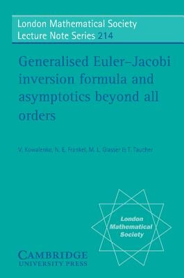 Generalised Euler-Jacobi Inversion Formula and Asymptotics Beyond All Orders by Frankel, N.