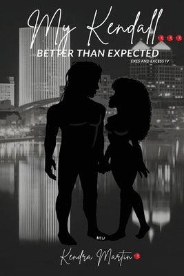 My Kendall: Better than Expected by Martin, Kendra