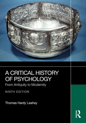 A Critical History of Psychology: From Antiquity to Modernity by Leahey, Thomas Hardy