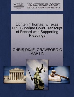 Lichten (Thomas) V. Texas U.S. Supreme Court Transcript of Record with Supporting Pleadings by Dixie, Chris