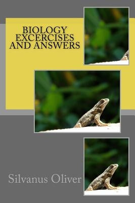Biology Excercises and Answers by Oliver, Silvanus