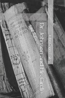 Dr. Johnson and His Circle by Bailey, John Cann