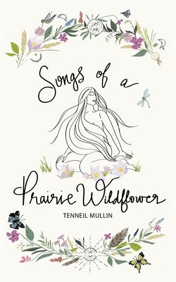 Songs of a Prairie Wildflower by Mullin, Tenneil