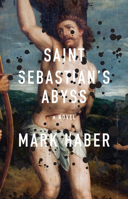 Saint Sebastian's Abyss by Haber, Mark