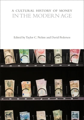 A Cultural History of Money in the Modern Age by Nelms, Taylor C.