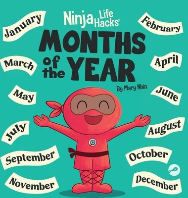 Ninja Life Hacks Months of the Year: Perfect Children's Book for Babies, Toddlers, Preschool by Nhin, Mary