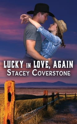 Lucky in Love, Again: Lucky in Love Series Book 3 by Coverstone, Stacey