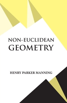 Non-Euclidean Geometry by Manning, Henry Parker