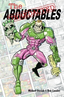 The Unredacted Abductables by Derrick, Michael