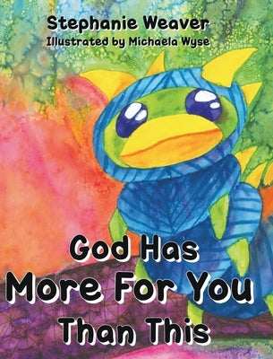 God Has More for You Than This by Weaver, Stephanie