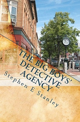 The Big Boys' Detective Agency: A Jesse Ashworth Mystery by Stanley, Stephen E.