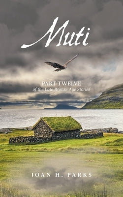 Muti: Part Twelve of the Late Bronze Age Stories by Parks, Joan H.
