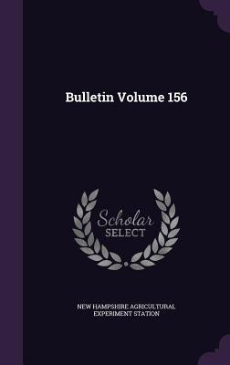 Bulletin Volume 156 by Station, New Hampshire Agricultural Expe