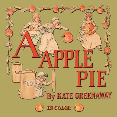 A Apple Pie - Illustrated In Color by Kate Greenaway