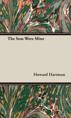 The Seas Were Mine by Hartman, Howard