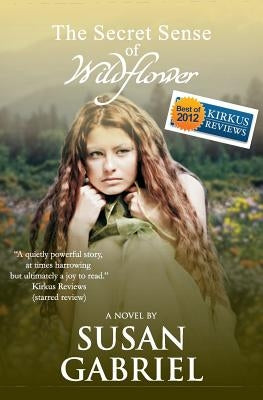The Secret Sense of Wildflower - Southern Historical Fiction, Best Book of 2012: Wildflower Trilogy Book 1 by Gabriel, Susan