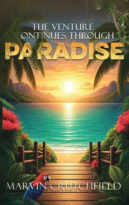 The Venture Continues Through Paradise by Marvin Crutchfield