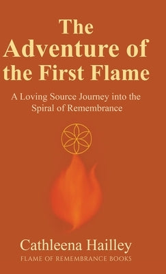 The Adventure of the First Flame by Hailley, Cathleena