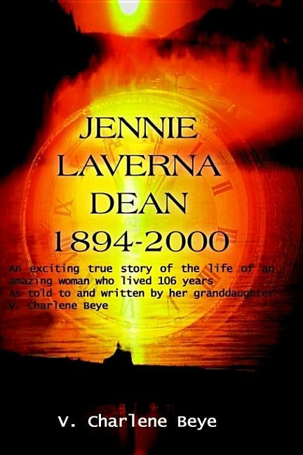 Jennie Laverna Dean 1894-2000 by Beye, V. Charlene