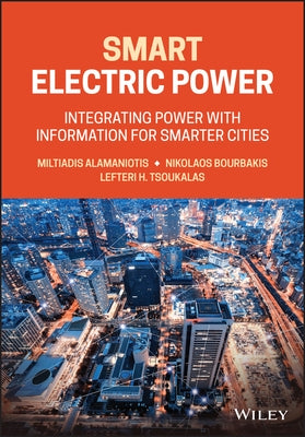 Smart Electric Power: Integrating Power with Information for Smarter Cities by Alamaniotis, Miltiadis