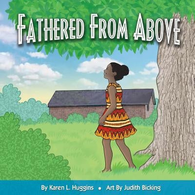Fathered From Above by Huggins, Karen