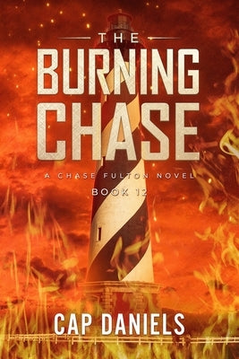 The Burning Chase: A Chase Fulton Novel by Daniels, Cap