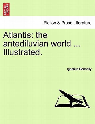 Atlantis: the antediluvian world ... Illustrated. by Donnelly, Ignatius