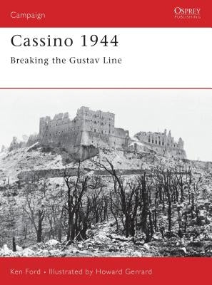 Cassino 1944: Breaking the Gustav Line by Ford, Ken