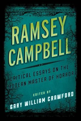 Ramsey Campbell: Critical Essays on the Modern Master of Horror by Crawford, Gary William