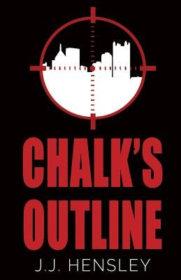 Chalk's Outline by Hensley, J. J.