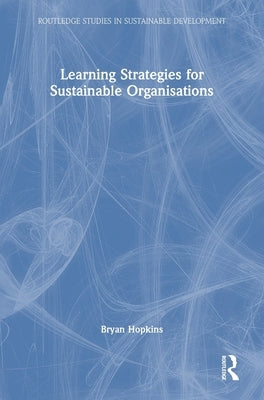 Learning Strategies for Sustainable Organisations by Hopkins, Bryan