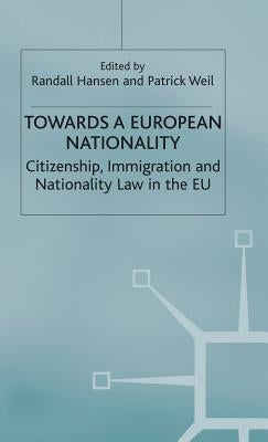 Towards a European Nationality: Citizenship, Immigration and Nationality Law in the EU by Hansen, R.