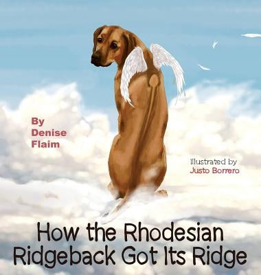 How The Rhodesian Ridgeback Got Its Ridge by Flaim, Denise