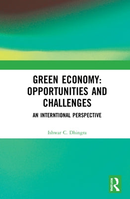 Green Economy: Opportunities and Challenges: An Interntional Perspective by Dhingra, Ishwar C.