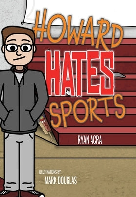 Howard Hates Sports by Acra, Ryan