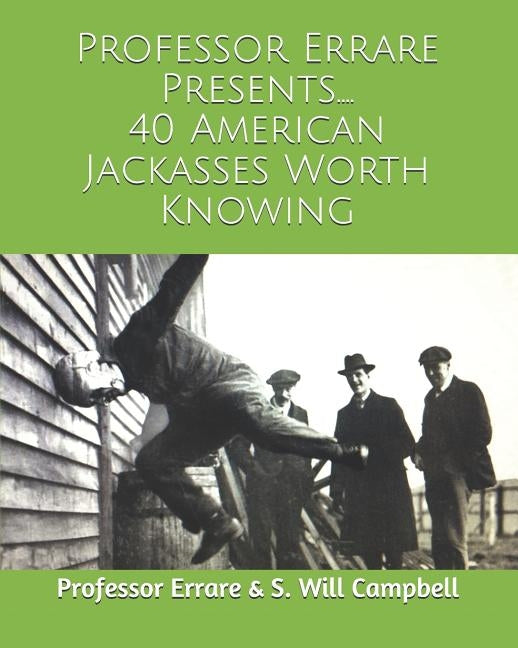 40 American Jackasses Worth Knowing by Campbell, S. Will