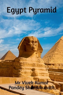 Egypt Pyramid by Shambhunath, Vivek Kumar Pandey