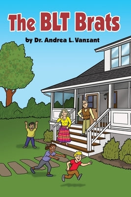 The BLT Brats by Vanzant, Andrea L.
