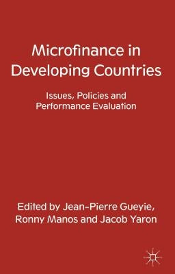 Microfinance in Developing Countries: Issues, Policies and Performance Evaluation by Gueyie, J.