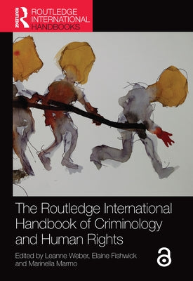 The Routledge International Handbook of Criminology and Human Rights by Weber, Leanne