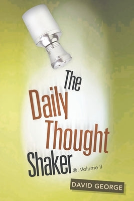 The Daily Thought Shaker (R), Volume Ii by George, David
