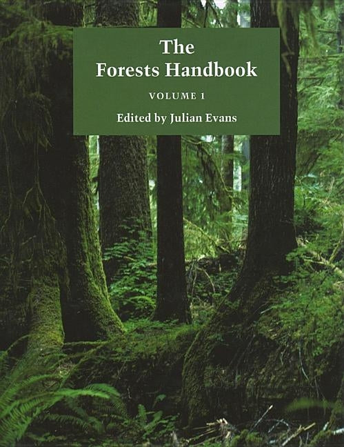 The Forests Handbook, Volume 1: An Overview of Forest Science by Evans, Julian